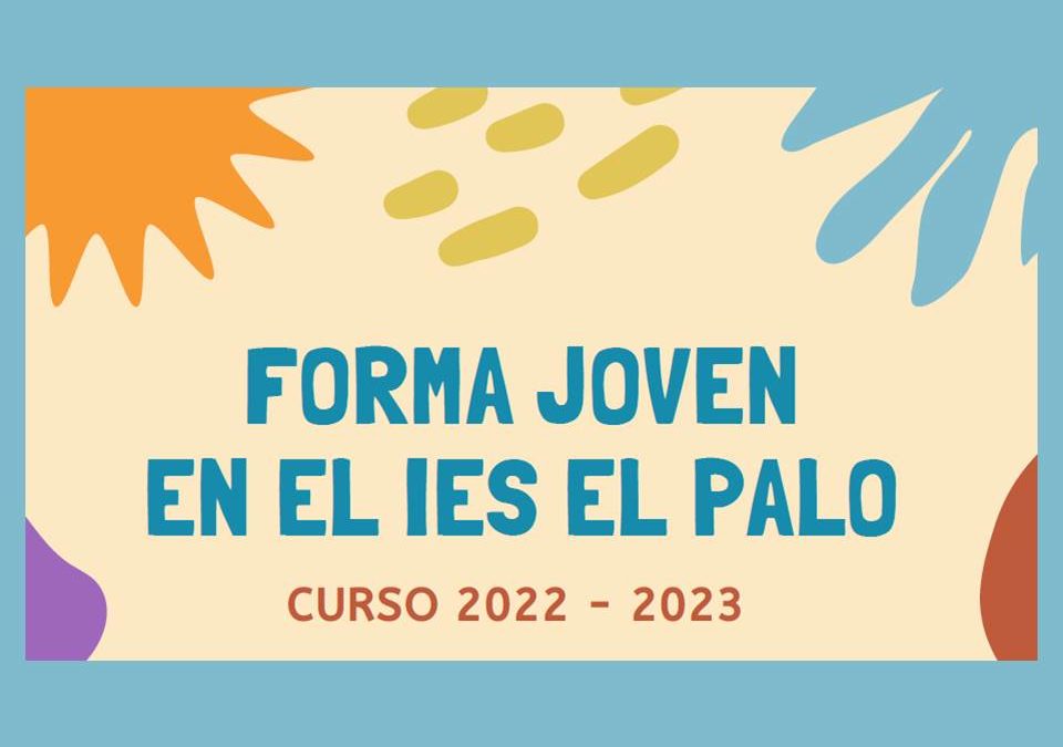 FORMA JOVEN EN EL IES EL PALO CURSO 2022 – 2023